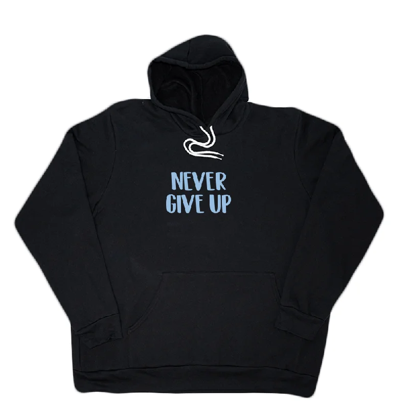 Never Give Up Giant Hoodie