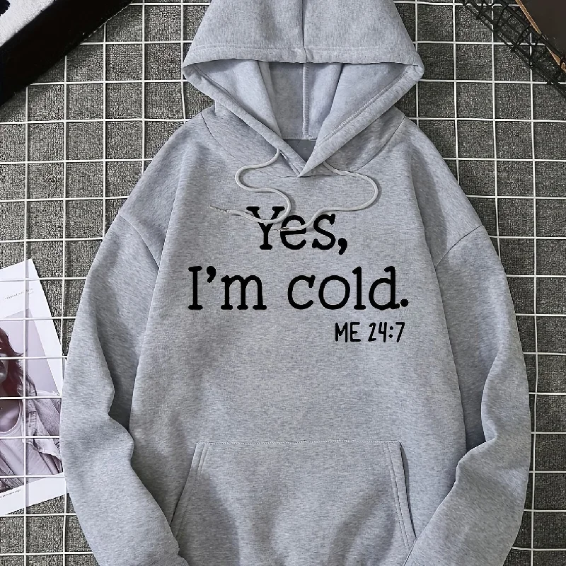 Sixsr Yes I'm Cold Letter Graphic Hoodies, Long Sleeve Casual Everyday Kangaroo Pullover Tee Shirt, Women's Clothing